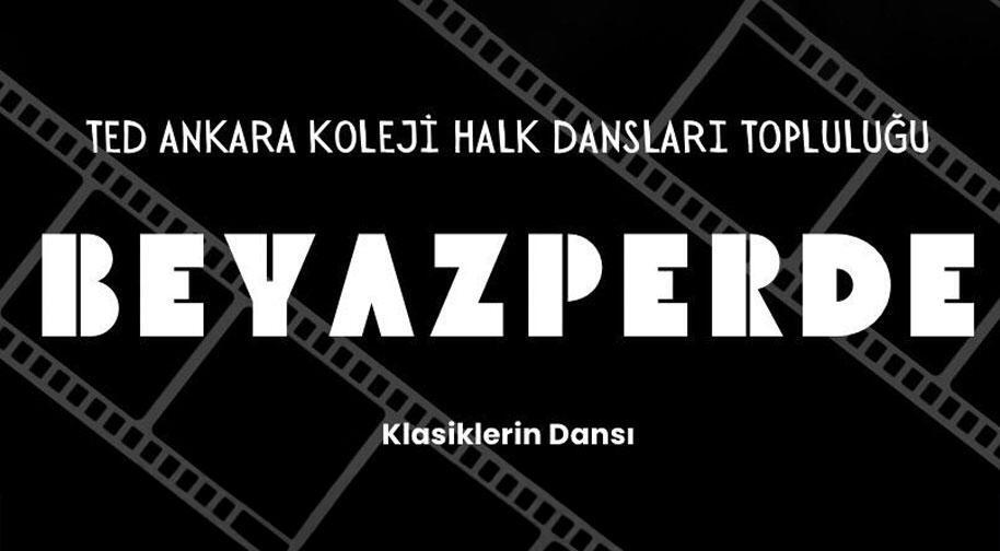 TED Ankara Koleji Halk Dansları Topluluğu “Beyaz Perde: Klasiklerin Dansı”