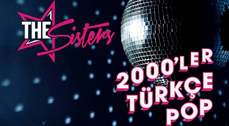 The Sisters ile 2000ʹler Türkçe Pop