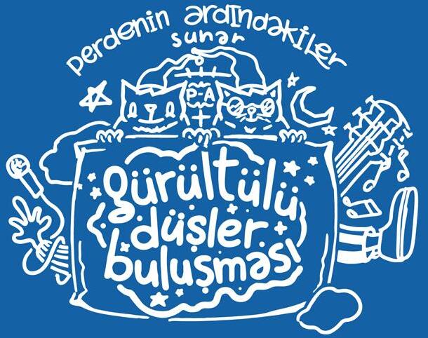 Perdenin Ardındakiler: Gürültülü Düşler Buluşması