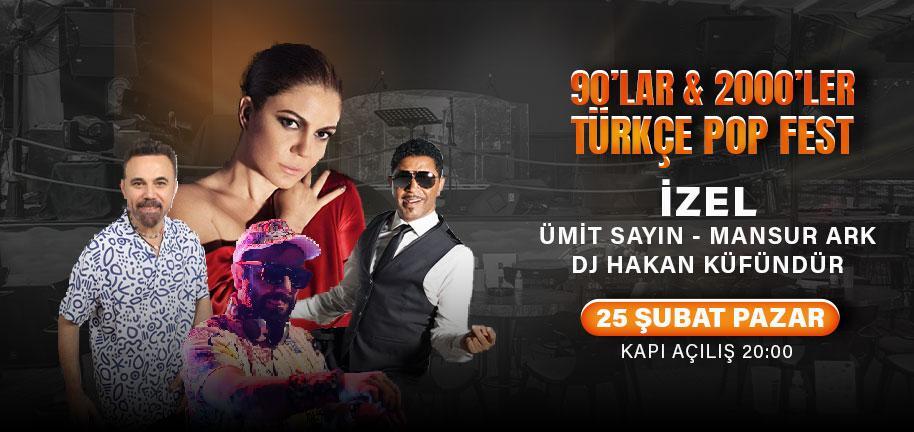 90ʹlar Türkçe Pop Fest : İzel & Ümit Sayın & Mansur Ark & Dj Hakan Küfündür