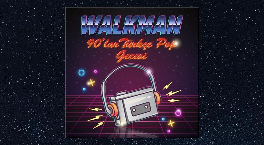 Walkman 90ʹlar Türkçe Pop Gecesi