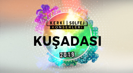 Kerki|Solfej Kuşadası Konserleri 2019
