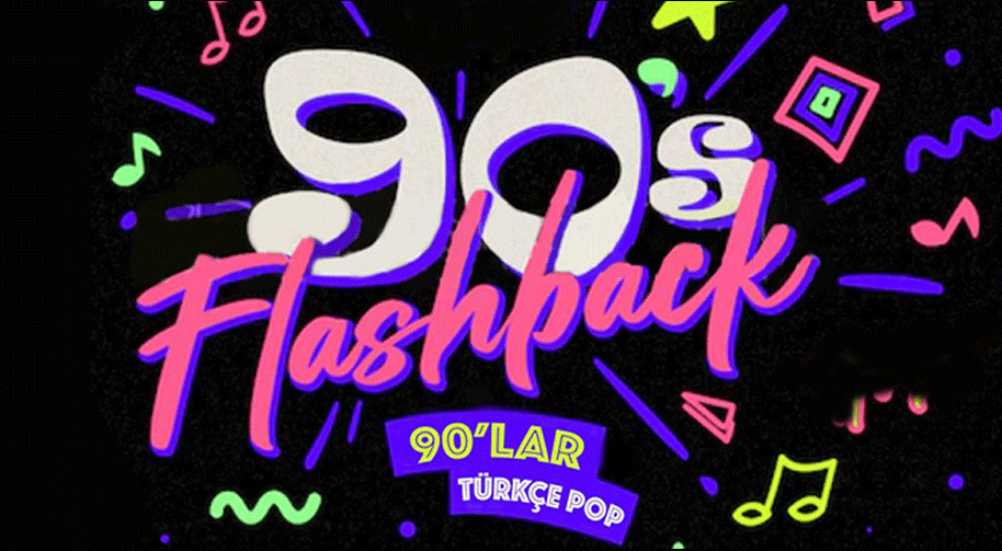 Flashback 90ʹlar Türkçe Pop Gecesi