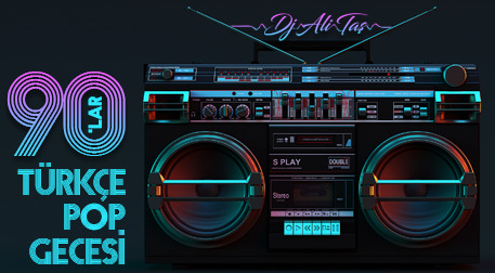 DJ Ali Taş ile 90ʹlar Pop Gecesi