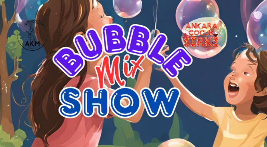 Bubble Mix Show Gösterisi