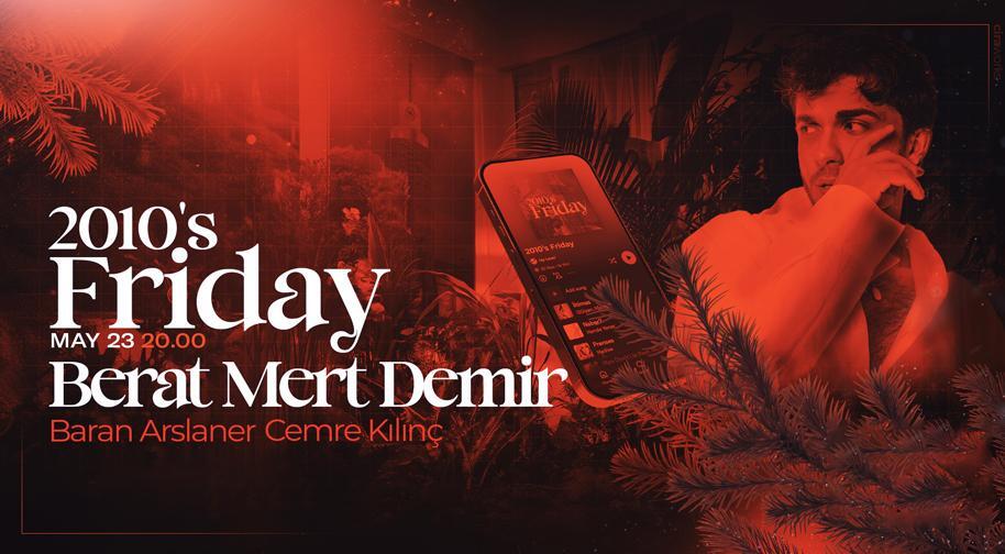 Berat Mert Demir - 2010s Friday