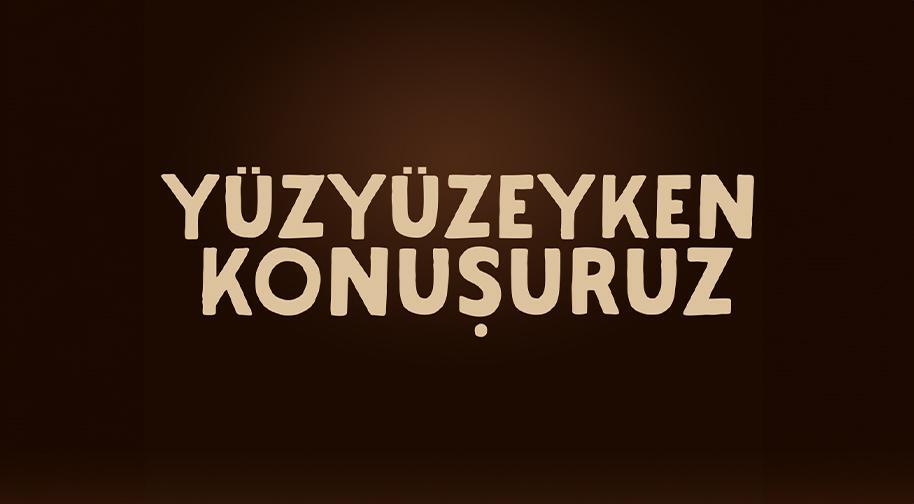 Yüzyüzeyken Konuşuruz